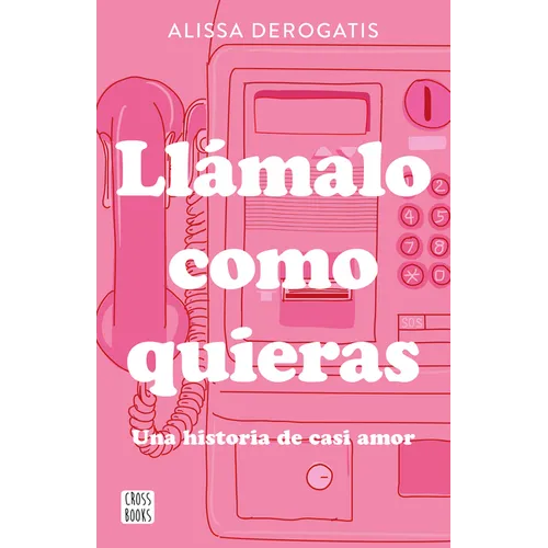 Llámalo Como Quieras: Una Historia de Casi Amor / Call It Whatever You Want