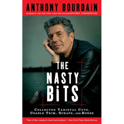 The Nasty Bits: Collected Varietal Cuts, Usable Trim, Scraps, and Bones