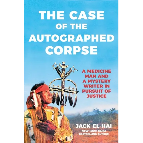 The Case of the Autographed Corpse: A Medicine Man and a Mystery Writer in Pursuit of Justice