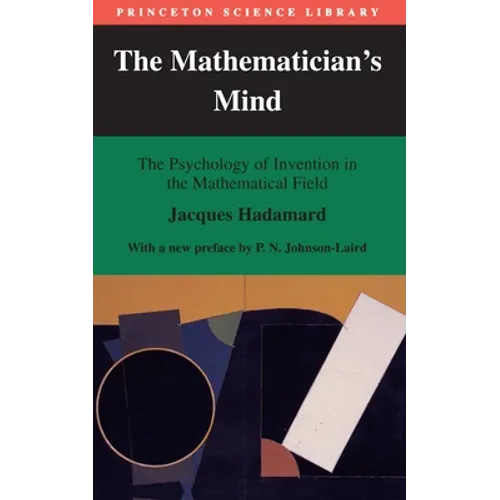 The Mathematician's Mind: The Psychology of Invention in the Mathematical Field