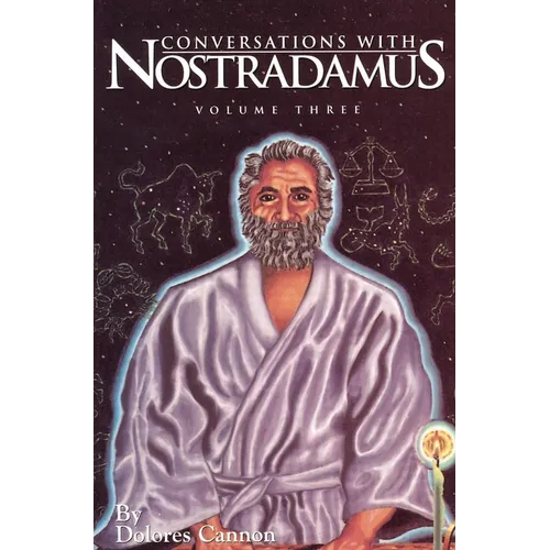 Conversations with Nostradamus: His Prophecies Explained