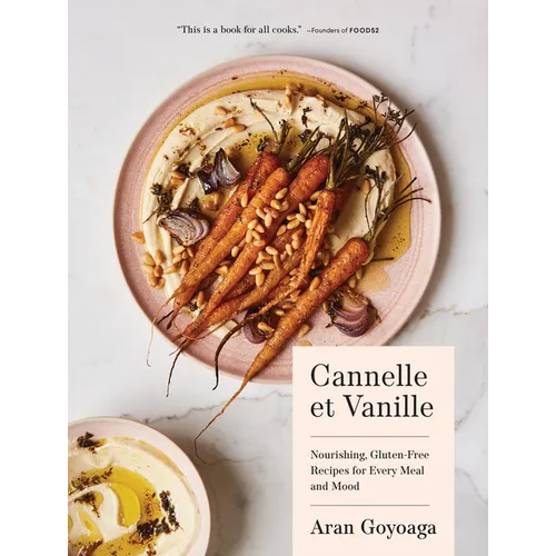 Cannelle Et Vanille: Nourishing, Gluten-Free Recipes for Every Meal and Mood