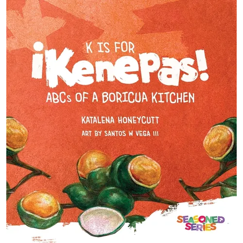 K is for Kenepas: ABCs of a Boricua Kitchen