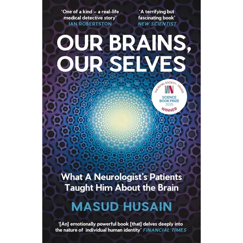 Our Brains, Our Selves: What a Neurologist's Patients Taught Him about the Brain