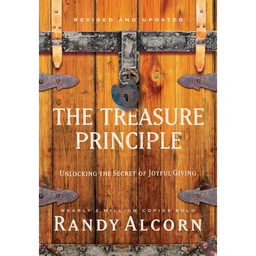 The Treasure Principle: Unlocking the Secret of Joyful Giving