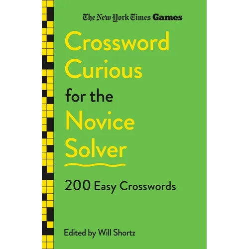 New York Times Games Crossword Curious for the Novice Solver: 200 Easy Crosswords