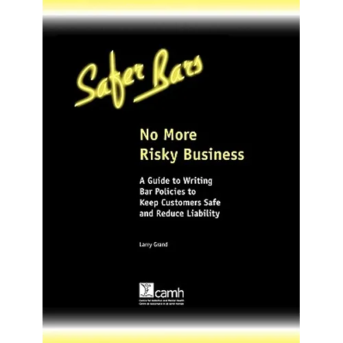 No More Risky Business: A Guide to Writing Bar Policies to Keep Customers Safe and Avoid Liability