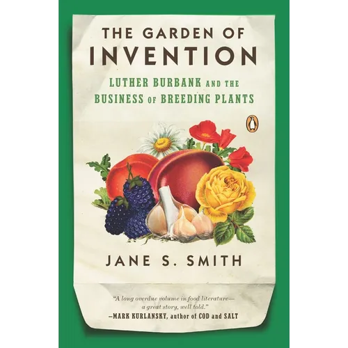 The Garden of Invention: Luther Burbank and the Business of Breeding Plants
