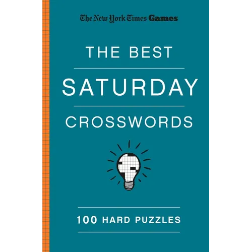 New York Times Games the Best Saturday Crosswords: 100 Hard Puzzles