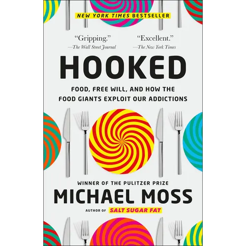Hooked: Food, Free Will, and How the Food Giants Exploit Our Addictions