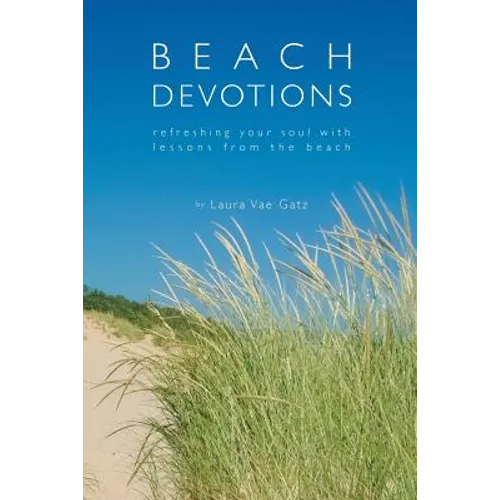 Beach Devotions: Refreshing Your Soul With Lessons From The Beach