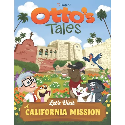 Otto's Tales: Let's Visit a California Mission