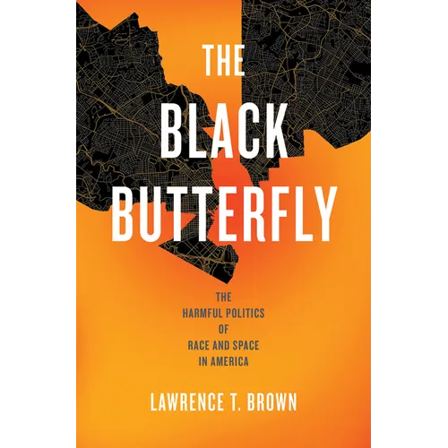 The Black Butterfly: The Harmful Politics of Race and Space in America