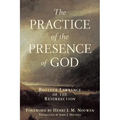 Practice of the Presence of God: Brother Lawrence of the Resurrection