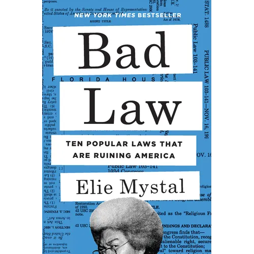 Bad Law: Ten Popular Laws That Are Ruining America