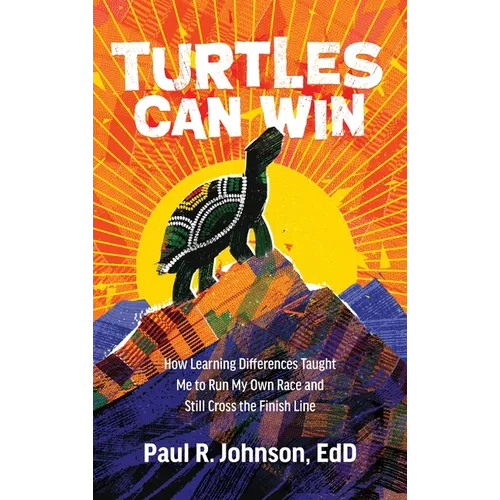 Turtles Can Win: How Learning Differences Taught Me to Run My Own Race and Still Cross the Finish Line