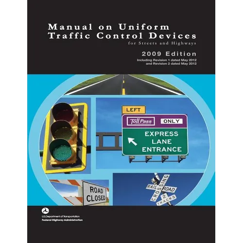 Manual on Uniform Traffic Control Devices for Streets and Highways - 2009 Edition with 2012 Revisions