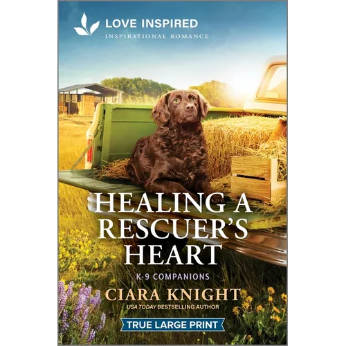 Healing a Rescuer's Heart: An Uplifting Inspirational Romance