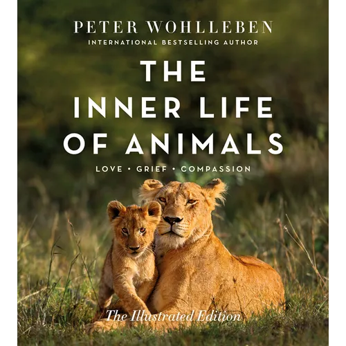 The Inner Life of Animals: The Illustrated Edition