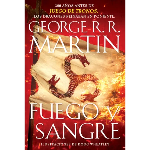 Fuego Y Sangre / Fire & Blood: 300 Years Before a Game of Thrones