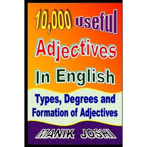 10,000 Useful Adjectives In English: Types, Degrees and Formation of Adjectives