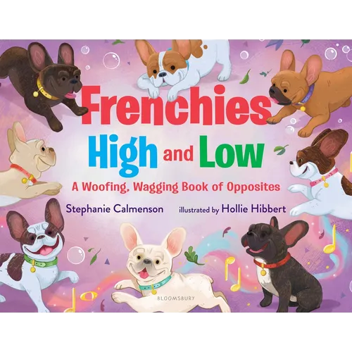 Frenchies High and Low: A Woofing, Wagging Book of Opposites
