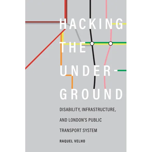 Hacking the Underground: Disability, Infrastructure, and London's Public Transport System
