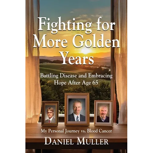 Fighting for More Golden Years: Battling Disease and Embracing Hope After Age 65