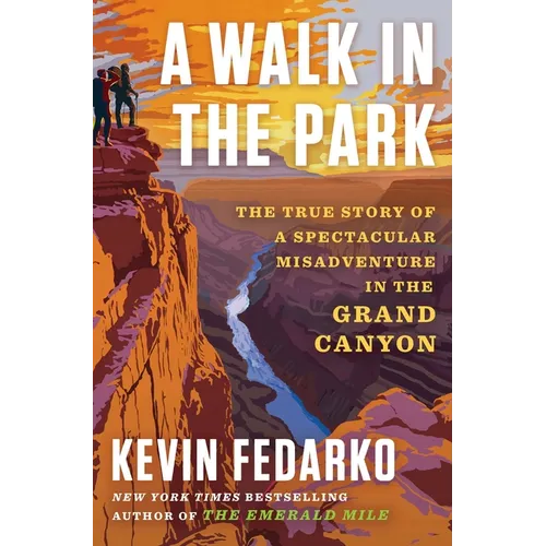 A Walk in the Park: The True Story of a Spectacular Misadventure in the Grand Canyon