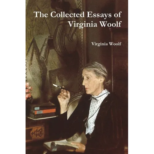 The Collected Essays of Virginia Woolf