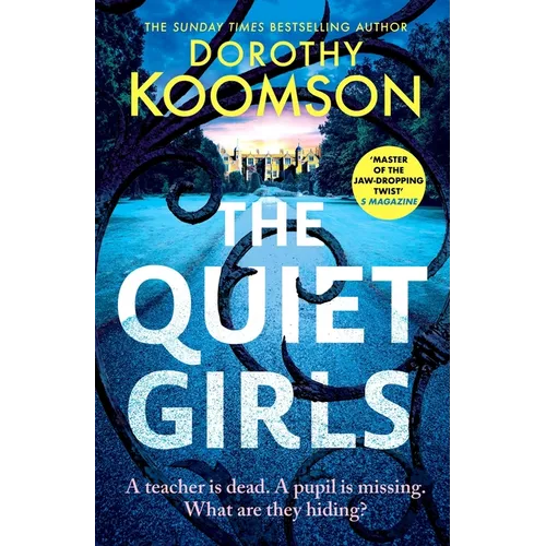 The Quiet Girls: Will Their Secrets Stay Buried? a Gripping and Twisty New Thriller from the Queen of the Big Reveal