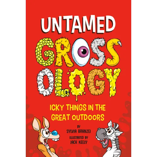 Untamed Grossology: Icky Things in the Great Outdoors