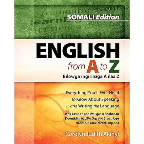 Somali Edition - English From A To Z: Everything You'Ll Ever Need To Know About Speaking And Writing The Language