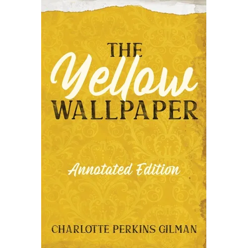 The Yellow Wallpaper: Annotated Edition with Key Points and Study Guide