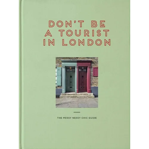 Don't Be a Tourist in London: The Messy Nessy Chic Guide
