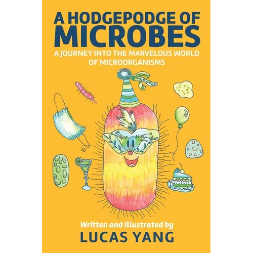 A Hodgepodge of Microbes: A Journey into the Marvelous World of Microorganisms
