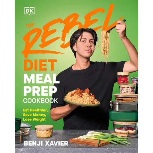The Rebel Diet Meal Prep Cookbook: Eat Healthier, Save Money, Lose Weight