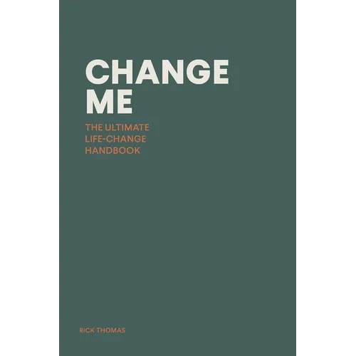 Change Me: The Ultimate Life-change Handbook