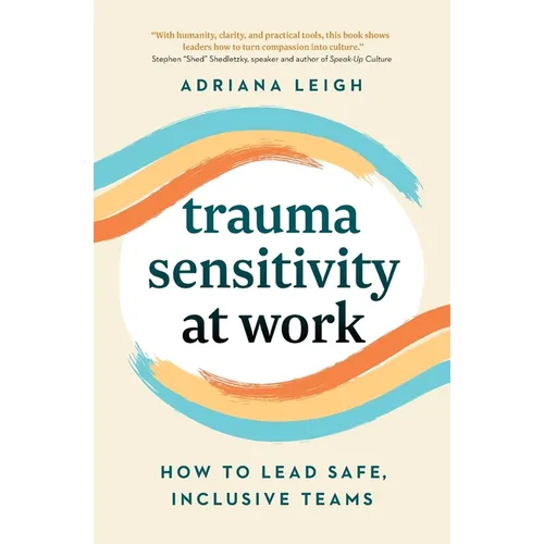 Trauma Sensitivity at Work: How to Lead Safe, Inclusive Teams