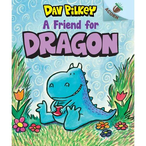 A Friend for Dragon: An Acorn Book (Dragon #1): From the Creator of Dog Man