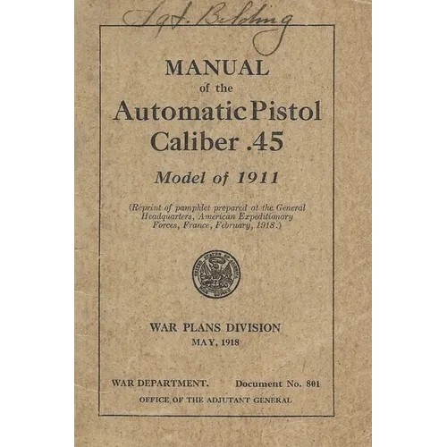 Manual Of The Automatic Pistol Caliber .45 Model of 1911