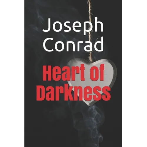 Heart of Darkness: New Edition - Heart of Darkness by Joseph Conrad