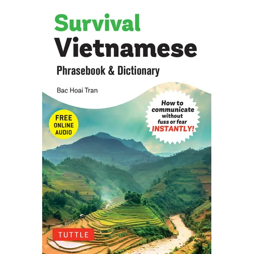 Survival Vietnamese Phrasebook & Dictionary: How to Communicate Without Fuss or Fear Instantly! (with Free Online Audio)