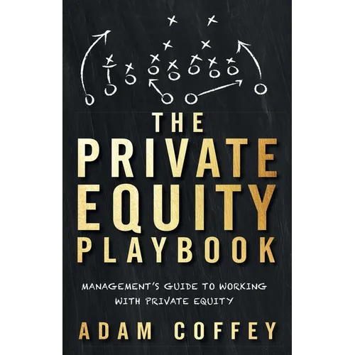 The Private Equity Playbook: Management's Guide to Working with Private Equity