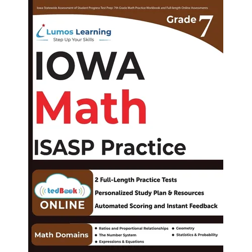 Iowa Statewide Assessment of Student Progress Test Prep: 7th Grade Math Practice Workbook and Full-length Online Assessments: ISASP Study Guide