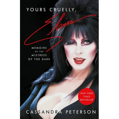 Yours Cruelly, Elvira: Memoirs of the Mistress of the Dark