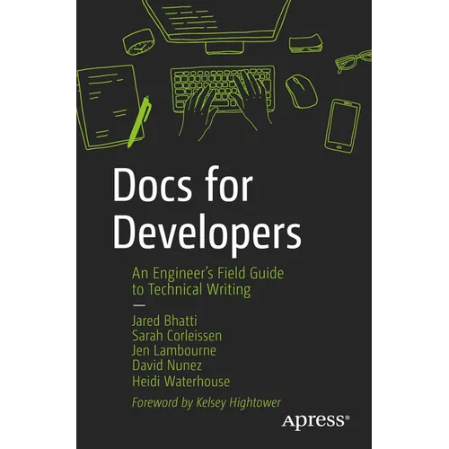 Docs for Developers: An Engineer's Field Guide to Technical Writing