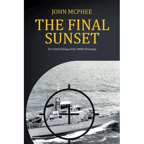 The Final Sunset: The fatal sinking of the HMBS Flamingo