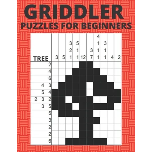 Griddler Puzzles For Beginners: Nonogram Hanjie Picross Puzzles Book