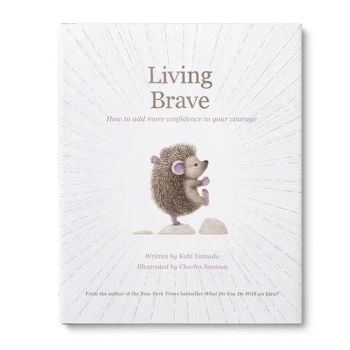 Living Brave: How to Add More Confidence to Your Courage